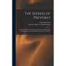 The Seeress of Prevorst: Being Revelations Concerning the Inner-Life of Man and the Inter-Diffusion of a World of Spirits in the One We Inhabit