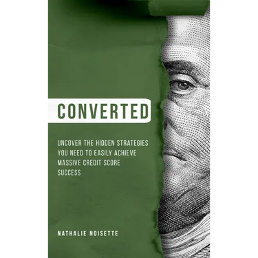 Converted Hardcover: Uncover The Hidden Strategies You Need To Easily Achieve Massive Credit Score Success