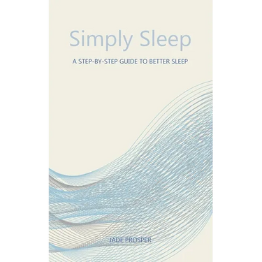 Simply Sleep: A Step-By-Step Guide To Better Sleep: A Step-By-Step Guide for Better Sleep