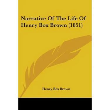 Narrative of the Life of Henry Box Brown (1851)