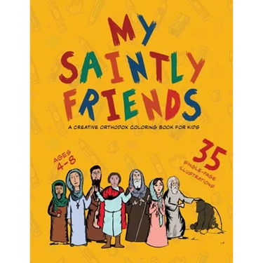 My Saintly Friends: A Creative Orthodox coloring book for kids