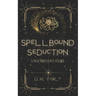 Spellbound Seduction: A Wizard Love Story