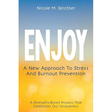 Enjoy: A New Approach to Stress and Burnout Prevention