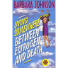 The Living Somewhere Between Estrogen and Death: A Wise, Witty, and Humorous Guide to the Joys and Challenges of Aging Gleefully