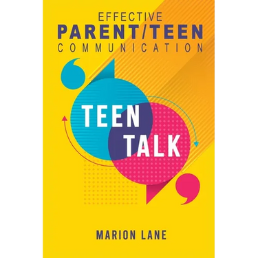 Teen Talk: Nourishing Relationships Through Effective Parent/Teen Communication