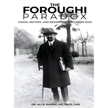 The Foroughi Paradox Vision, Reform, and Resistance in Modern Iran
