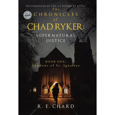 The CHRONICLES of CHAD RYKER: SUPERNATURAL JUSTICE: BOOK ONE: Shadows of St. Ignatius