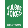 Vulgar Jokes