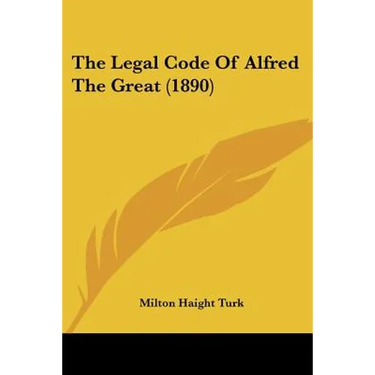 The Legal Code Of Alfred The Great (1890)