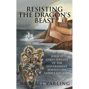 Resisting the Dragon's Beast: What if God's Servant of the Government Behaves Like Satan's Servant?