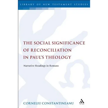 The Social Significance of Reconciliation in Paul's Theology: Narrative Readings in Romans