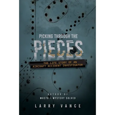 Picking Through The Pieces: The Life Story of An Aircraft Accident Investigator