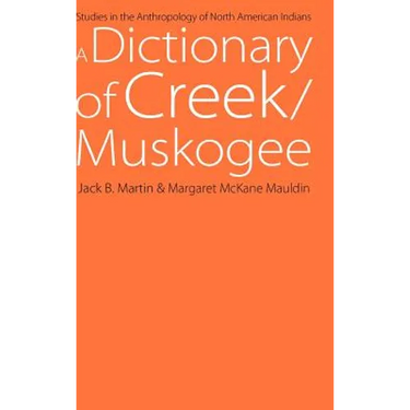A Dictionary of Creek/Muskogee: With Notes on the Florida and Oklahoma Seminole Dialects of Creek