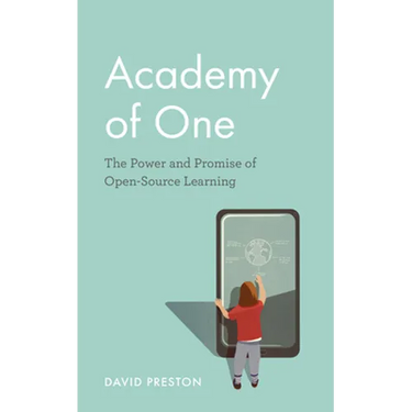 Academy of One: The Power and Promise of Open-Source Learning