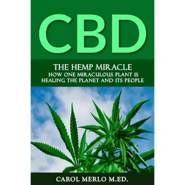 The Hemp Miracle: How One Miraculous Plant Is Healing the Planet and Its People
