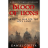 Blood of Lions: The brutal war for the Holy Land...