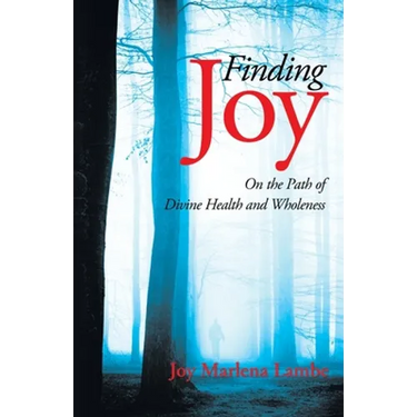 Finding Joy: On the Path of Divine Health and Wholeness