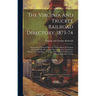 The Virginia And Truckee Railroad Directory, 1873-74: Embracing A General Directory Of Residents Of Virginia City, Gold Hill, Silver City, Dayton, Car