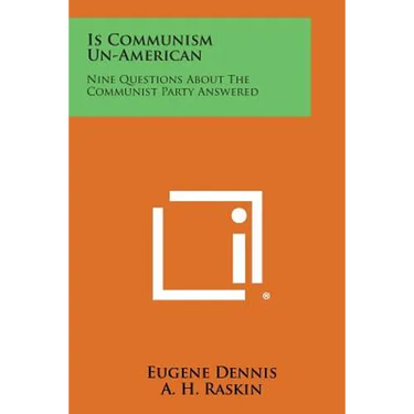 Is Communism Un-American: Nine Questions about the Communist Party Answered