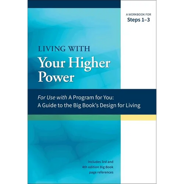 Living with Your Higher Power: A Workbook for Steps 1-3