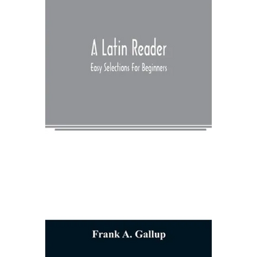 A Latin reader; easy selections for beginners