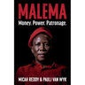 Malema: Money. Power. Patronage.