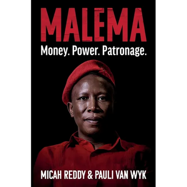 Malema: Money. Power. Patronage.