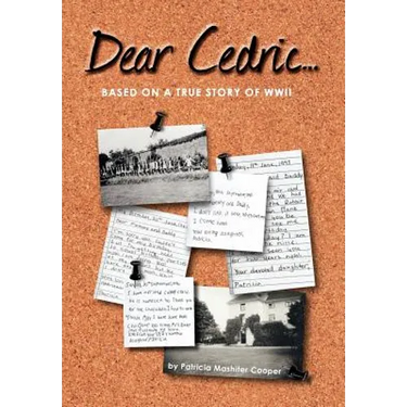 Dear Cedric . . .: Based on a true story of WWII