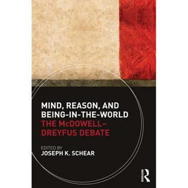 Mind, Reason, and Being-In-The-World: The McDowell-Dreyfus Debate
