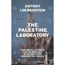 The Palestine Laboratory: How Israel Exports the Technology of Occupation Around the World