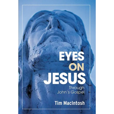 Eyes on Jesus: Through John's Gospel