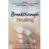 Breakthrough Healing: Insights and wisdom into the power of alternative medicine