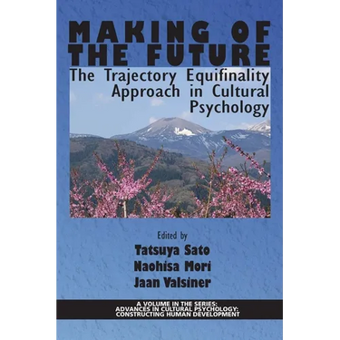 Making of the Future: The Trajectory Equifinality Approach in Cultural Psychology(HC)
