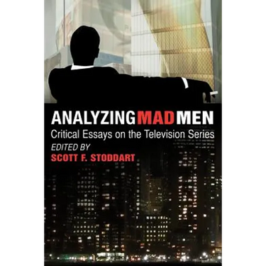 Analyzing Mad Men: Critical Essays on the Television Series