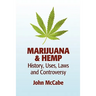 Marijuana & Hemp: History, Uses, Laws, and Controversy
