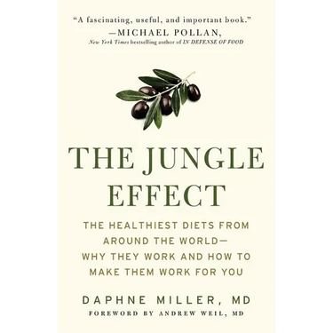 The Jungle Effect: Healthiest Diets from Around the World--Why They Work and How to Make Them Work for You
