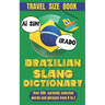 Brazilian Slang Dictionary: Your Essential Guide to Everyday Portuguese, Understand and Speak Like a Brazilian
