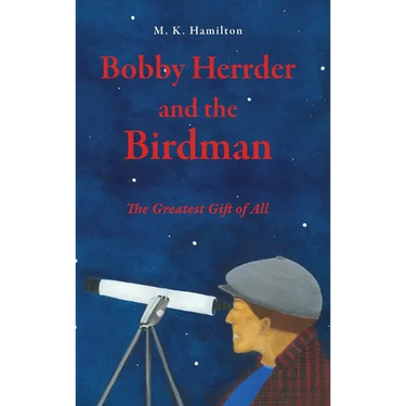 Bobby Herrder and the Birdman Bobby Herrder y El Hombre Pajaro: The Greatest Gift of All El Regalo Mas Grande de Todos