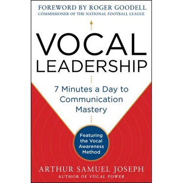 Vocal Leadership: 7 Minutes a Day to Communication Mastery, with a Foreword by Roger Goodell