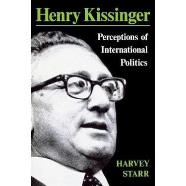 Henry Kissinger: Perceptions of International Politics