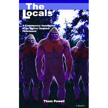 The Locals: A Contemporary Investigation of the Bigfoot/Sasquatch Phenomenon