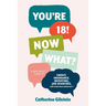 You're 18! Now What?: A New Adult's Guide to Credit, Insurance, Investing, Job Searches, and Other Real-World Sh*t