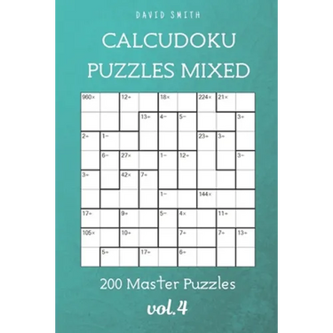 CalcuDoku Puzzles Mixed - 200 Master Puzzles vol.4