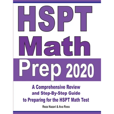 HSPT Math Prep 2020: A Comprehensive Review and Step-By-Step Guide to Preparing for the HSPT Math Test