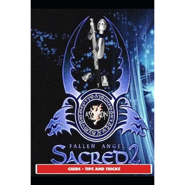 Sacred 2: Fallen Angel Guide - Tips and Tricks