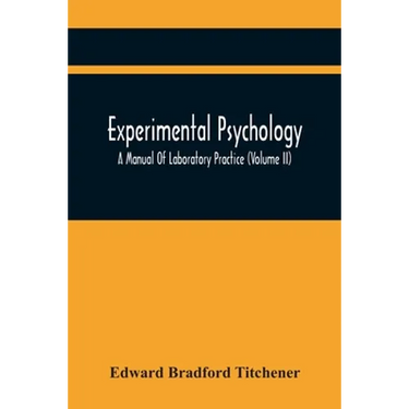 Experimental Psychology; A Manual Of Laboratory Practice (Volume Ii)