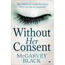 Without Her Consent: A Heart-Stopping Psychological Thriller