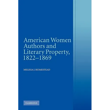 American Women Authors and Literary Property, 1822 1869
