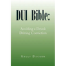 DUI Bible: Avoiding a Drunk Driving Conviction