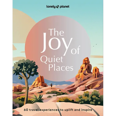 Lonely Planet the Joy of Quiet Places